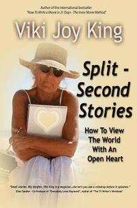 bokomslag Split Second Stories: How to View the World with an Open Heart