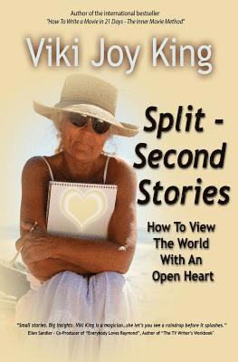 Split Second Stories: How to View the World with an Open Heart 1