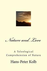 bokomslag Nature and Love: A Teleological Comprehension of Nature