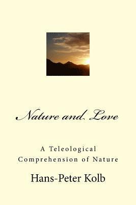 Nature and Love: A Teleological Comprehension of Nature 1