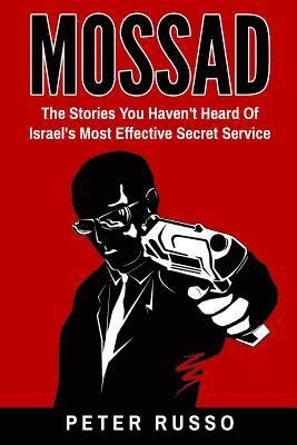 Peter Russo - Mossad: The Stories You Haven't Heard Of Israel's Most Effective Secret Service, Häftad