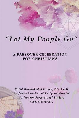 bokomslag "Let My People Go": A Passover Celebration For Christians