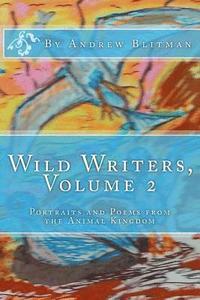 bokomslag Wild Writers, Volume 2: Portraits and Poems from the Animal Kingdom