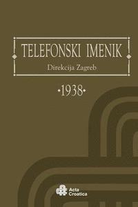 bokomslag Phone Book District of Zagreb 1938: Telefonski Imenik Direkcija Zagreb 1938