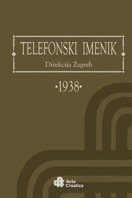 bokomslag Phone Book District of Zagreb 1938: Telefonski Imenik Direkcija Zagreb 1938