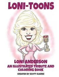bokomslag Loni-toons: an illustrated tribute and coloring book of Loni Anderson