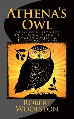 bokomslag Athena's Owl: Philosophy Articles on Personal Growth, Modern Society & Hollywood Cinema [Deluxe Edition]