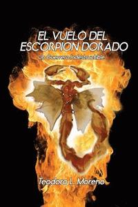 bokomslag El Vuelo del Escorpion Dorado: Un Guerrero indestructible