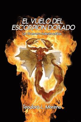 Teodoro L. Moreno, Edgardo Moreno - El Vuelo del Escorpion Dorado: Un Guerrero indestructible, Häftad