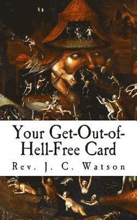 bokomslag Your Get-Out-of-Hell-Free Card: The secret loophole every Christian needs to know in order to move quickly out of Hell and ascend to Heaven