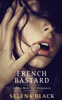 bokomslag French Bastard: Alpha Male MC Romance