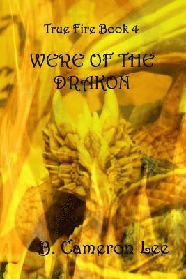 True Fire Book 4. Were of the Drakon 1