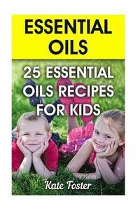 bokomslag Essential Oils: 25 Essential Oils Recipes for Kids