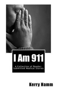 bokomslag I Am 911: A Collection of Reader-Submitted Medical Stories