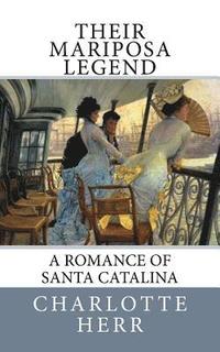 bokomslag Their Mariposa Legend: A Romance of Santa Catalina