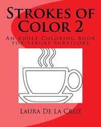 bokomslag Strokes of Color 2: An Adult Coloring Book for Stroke Survivors