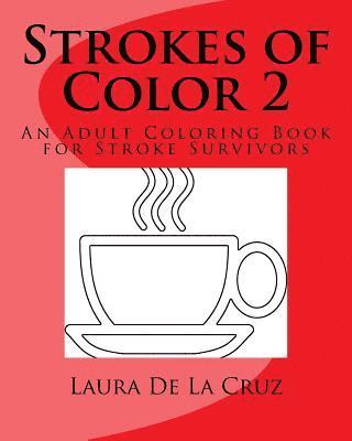 Strokes of Color 2: An Adult Coloring Book for Stroke Survivors 1