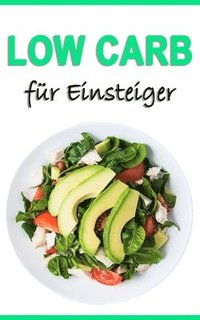 bokomslag Low Carb für Einsteiger: Abnehmen in 7 Tagen (inkl. Rezepte)