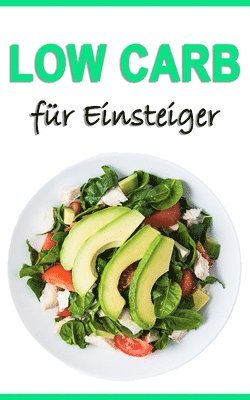 Low Carb für Einsteiger: Abnehmen in 7 Tagen (inkl. Rezepte) 1