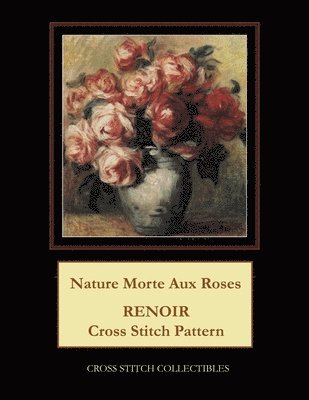 Kathleen George, Cross Stitch Collectibles - Nature Morte Aux Roses, Häftad