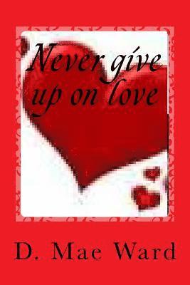 bokomslag Never give up on love