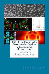 bokomslag Calculo de Propiedades Estructurales, Opticas y Electronicas de materiales: Teoria y Aplicaciones