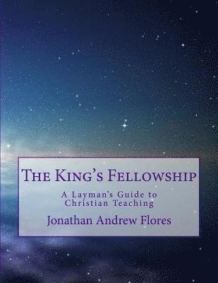 The King's Fellowship: A Layman's Guide to Christian Teaching 1