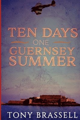 Tony Brassell - 10 Days One Guernsey Summer, Häftad