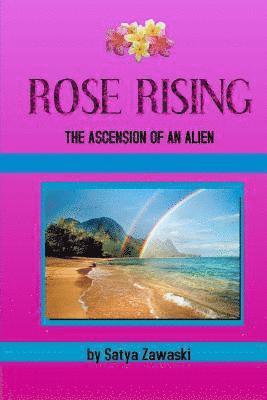bokomslag Rose Rising: The Ascension Of An Alien