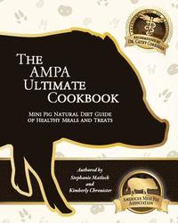 bokomslag The AMPA Ultimate Cookbook: Mini Pig Natural Diet Guide of Healthy Meals & Treats