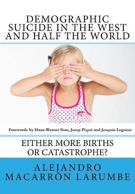 bokomslag Demographic Suicide in the West and half the world: Either more births or catastrophe?