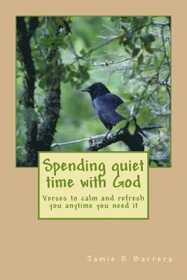 bokomslag Spending quiet time with God: verses to calm and refresh you anytime you need it