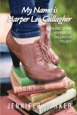 bokomslag My Name is Harper Lee Gallagher: First in the Harper Lee Gallagher Trilogy