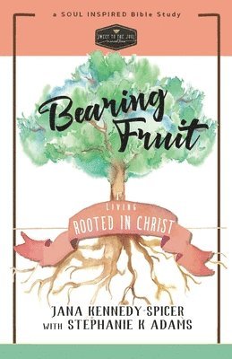 bokomslag Bearing Fruit: Living Rooted in Christ