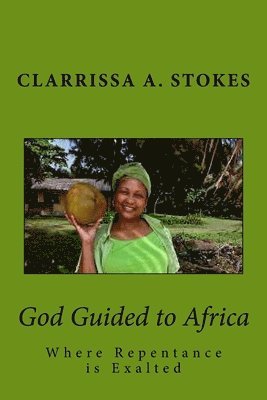 God Guided to Africa: Where Repentance is Exalted 1