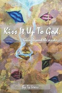 bokomslag Kiss It Up to God: Going beyond the words