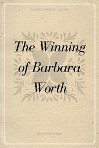 bokomslag The Winning of Barbara Worth