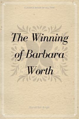 bokomslag The Winning of Barbara Worth