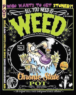 bokomslag All You Need Is Weed: Marijuana-Flavored Comics: The Original FULL-PAGE Underground COMIX Collection!