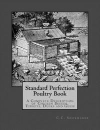 bokomslag Standard Perfection Poultry Book: A Complete Description of Chicken Breeds, Turkeys, Ducks and Geese