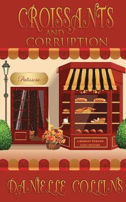 Croissants and Corruption: A Margot Durand Cozy Mystery 1