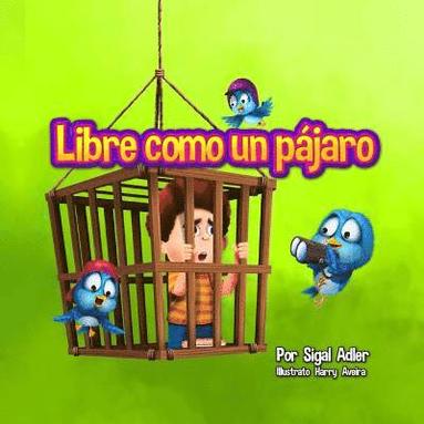 bokomslag Libre como un pajaro: Enseña a tus hijos a respetar a los animales