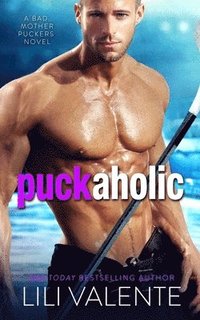 bokomslag Puck Aholic: A Bad Motherpuckers Novel