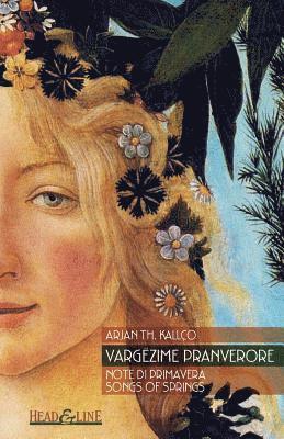 Arjan Th Kallco - Vargëzime Pranverore: Note Di Primavera Songs of Springs, Häftad