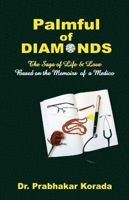 Palmful of Diamonds: The Saga of Life & Love, Based on the Memoirs of a Medico 1