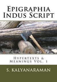 bokomslag Epigraphia Indus Script: Hypertexts & Meanings Vol. 1