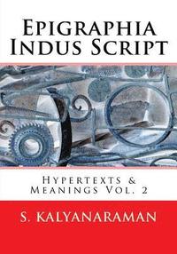 bokomslag Epigraphia Indus Script: Hypertexts & Meanings Vol. 2