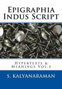 bokomslag Epigraphia Indus Script: Hypertexts & Meanings Vol.3