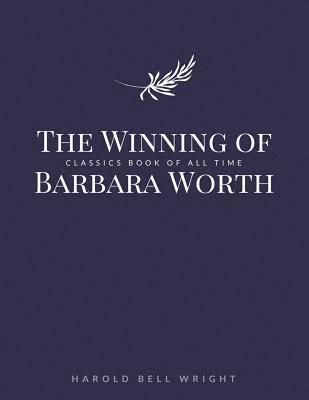 bokomslag The Winning of Barbara Worth