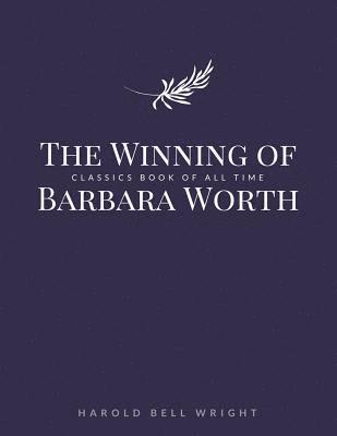 Harold Bell Wright - The Winning of Barbara Worth, Häftad